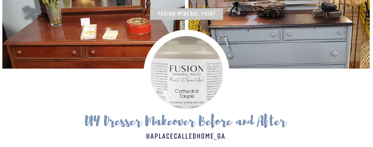 DIY Dresser Makeover Before and After using Fusion Mineral Paint | A Place Called Home Ga