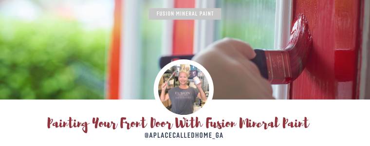 Painting Your Front Door With Fusion Mineral Paint | A Place Called Home GA